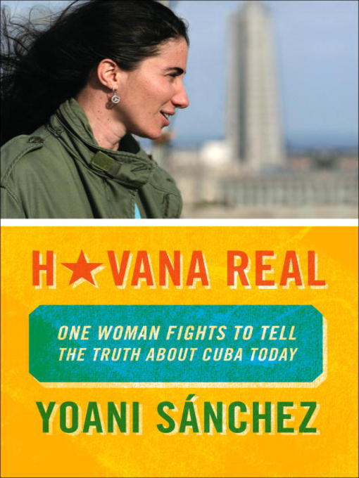 Title details for Havana Real by Yoani Sanchez - Available